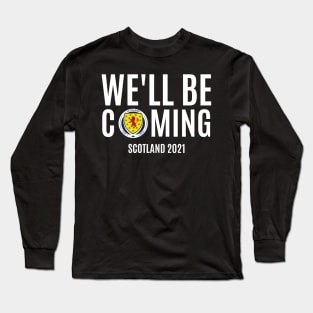 We'LL Be Coming. Scotland Football. Long Sleeve T-Shirt